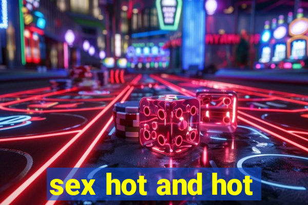 sex hot and hot